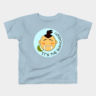 It's the Quenchiest Kids T-Shirt